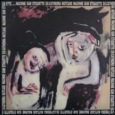 Ex- Cathedra, Machine Gun Etiquette, NutCase - Trapdoor Records.jpg