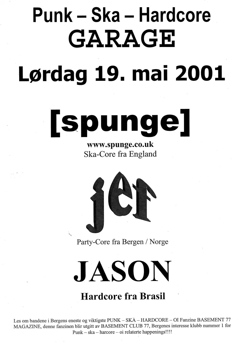 Jef, Spunge og Jason på Garage 19 mai 2001